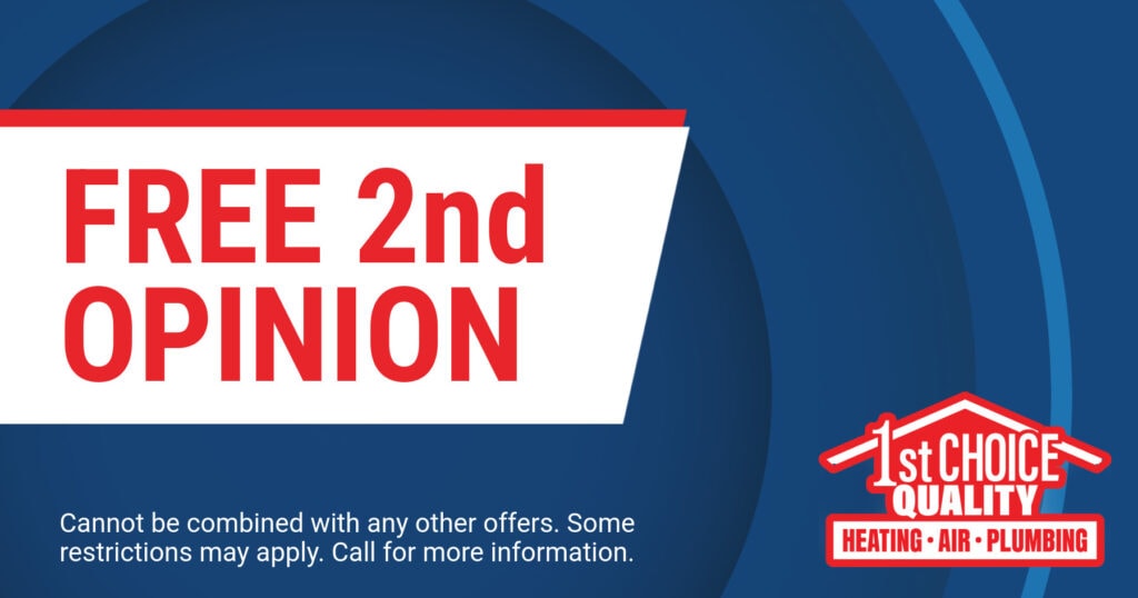 Free 2nd Opinion. Coupon. 1st Choice Heating Air Plumbing.