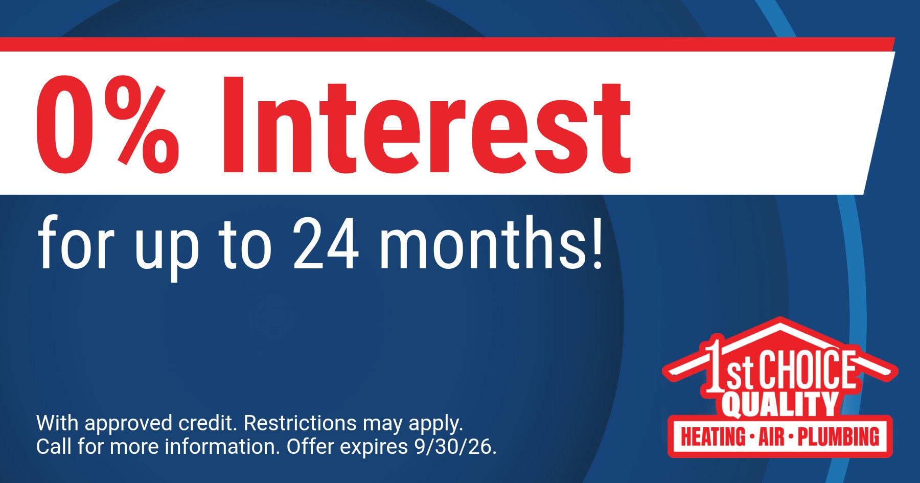 0% Interest for up to 24 months! With approved credit. Restrictions may apply. Call for more information. Offer expires 9/30/26.